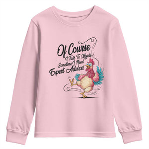 Of Course I Talk To Myself I Need Expert Advice Youth Sweatshirt Funny Sarcastic Quote TS12 Light Pink Print Your Wear