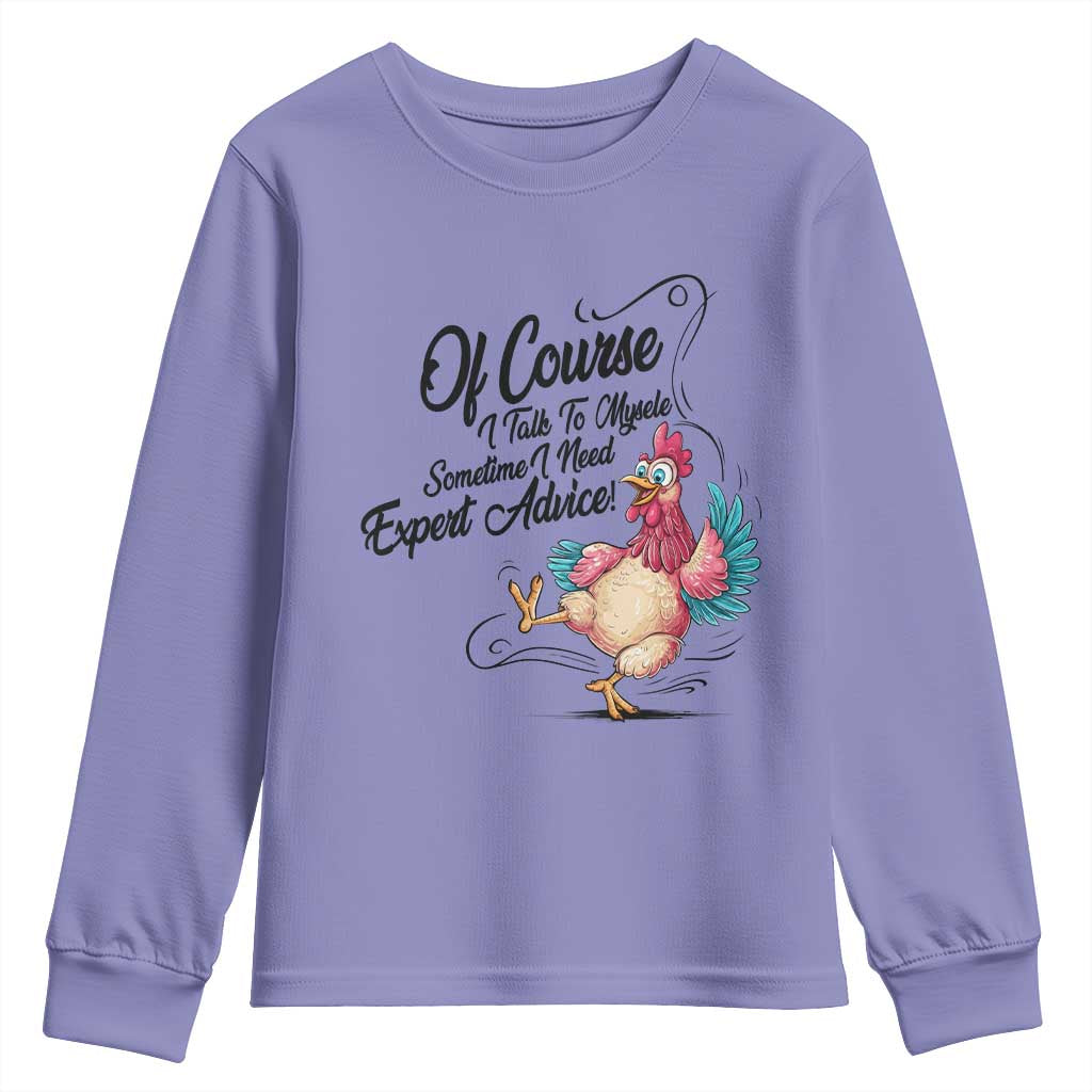 Of Course I Talk To Myself I Need Expert Advice Youth Sweatshirt Funny Sarcastic Quote TS12 Violet Print Your Wear