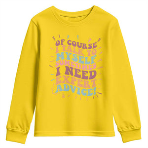 Funny Sarcastic Saying Youth Sweatshirt Of Course I Talk To Myself I Need Expert Advice TS12 Daisy Print Your Wear
