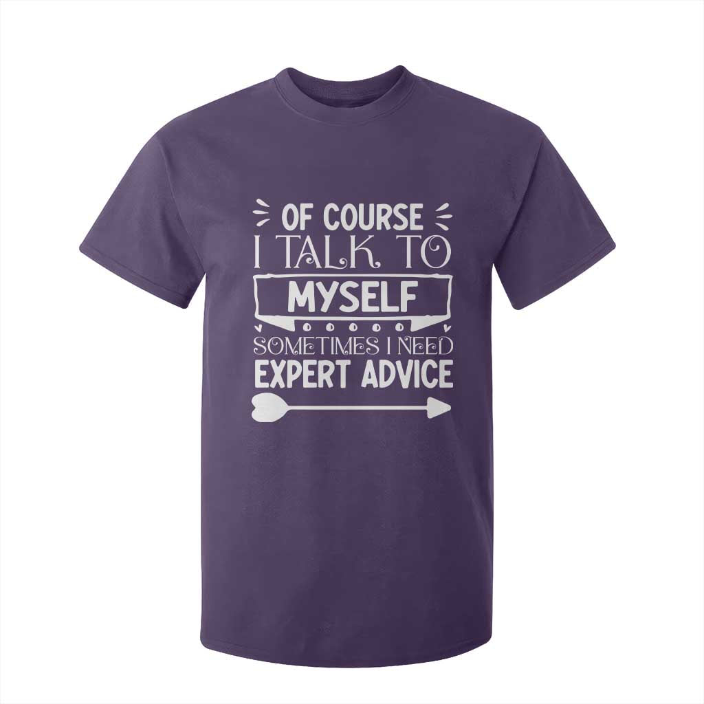 Funny Sarcastic Introvert Quote T Shirt For Kid Of Course I Talk To Myself I Need Expert Advice TS12 Purple Print Your Wear