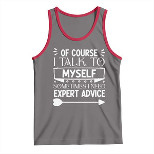 Funny Sarcastic Introvert Quote Tank Top Of Course I Talk To Myself I Need Expert Advice TS12 Deep Heather Red Print Your Wear
