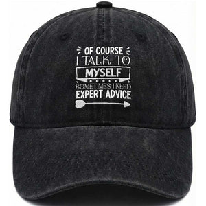 Funny Sarcastic Introvert Quote Washed Cotton Baseball Cap Of Course I Talk To Myself I Need Expert Advice TS12 Print Your Wear