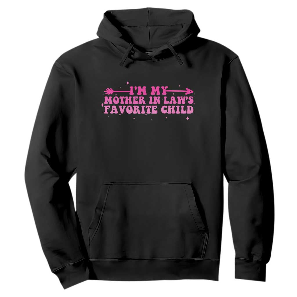 Funny In Law Gift Hoodie I Am My Mother In Laws Favorite Child TS12 Black Print Your Wear