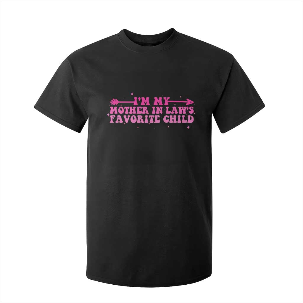 Funny In Law Gift T Shirt For Kid I Am My Mother In Laws Favorite Child TS12 Black Print Your Wear