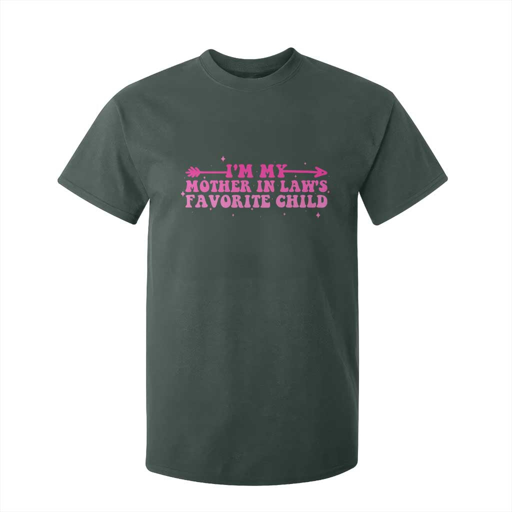 Funny In Law Gift T Shirt For Kid I Am My Mother In Laws Favorite Child TS12 Dark Forest Green Print Your Wear