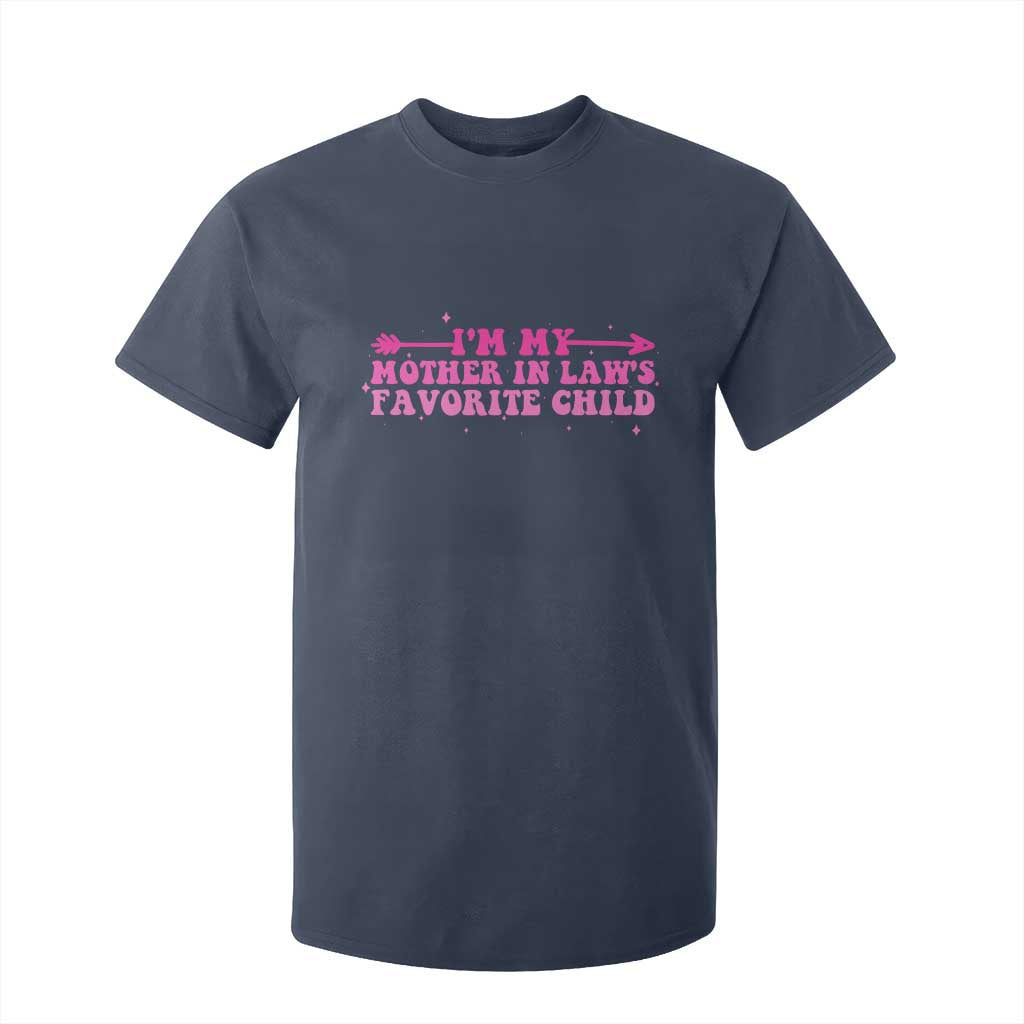 Funny In Law Gift T Shirt For Kid I Am My Mother In Laws Favorite Child TS12 Navy Print Your Wear