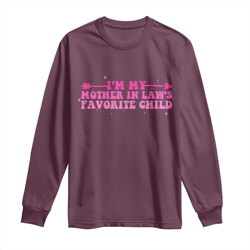 Funny In Law Gift Long Sleeve Shirt I Am My Mother In Laws Favorite Child TS12 Maroon Print Your Wear