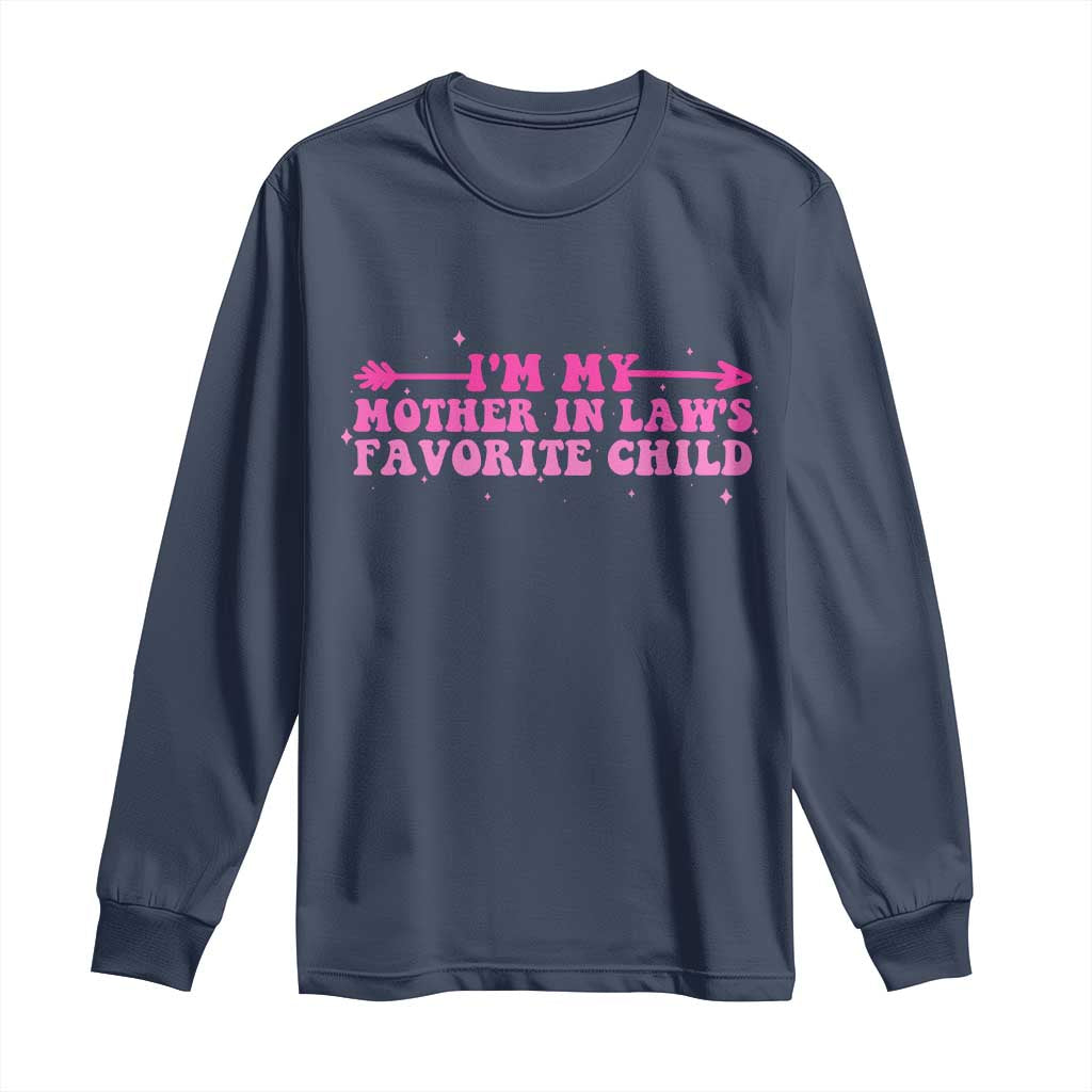 Funny In Law Gift Long Sleeve Shirt I Am My Mother In Laws Favorite Child TS12 Navy Print Your Wear
