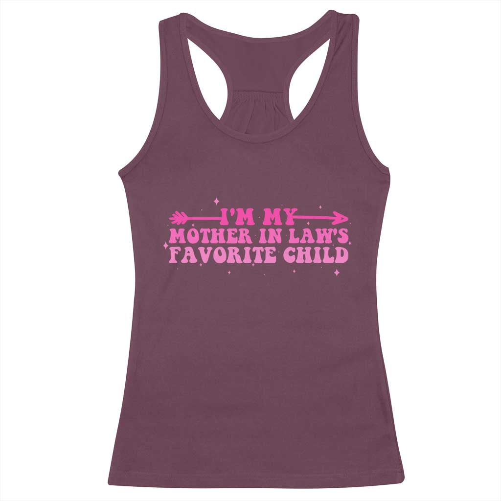 Funny In Law Gift Racerback Tank Top I Am My Mother In Laws Favorite Child TS12 Maroon Print Your Wear