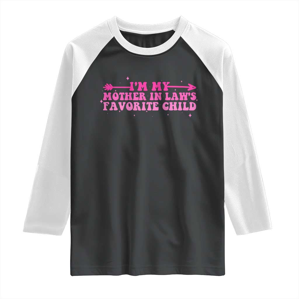 Funny In Law Gift Raglan Shirt I Am My Mother In Laws Favorite Child TS12 Black White Print Your Wear