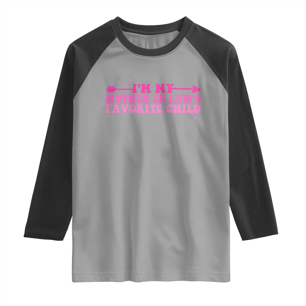 Funny In Law Gift Raglan Shirt I Am My Mother In Laws Favorite Child TS12 Sport Gray Black Print Your Wear