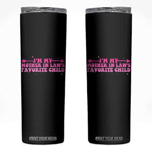Funny In Law Gift Skinny Tumbler I Am My Mother In Laws Favorite Child TS12 Black Print Your Wear