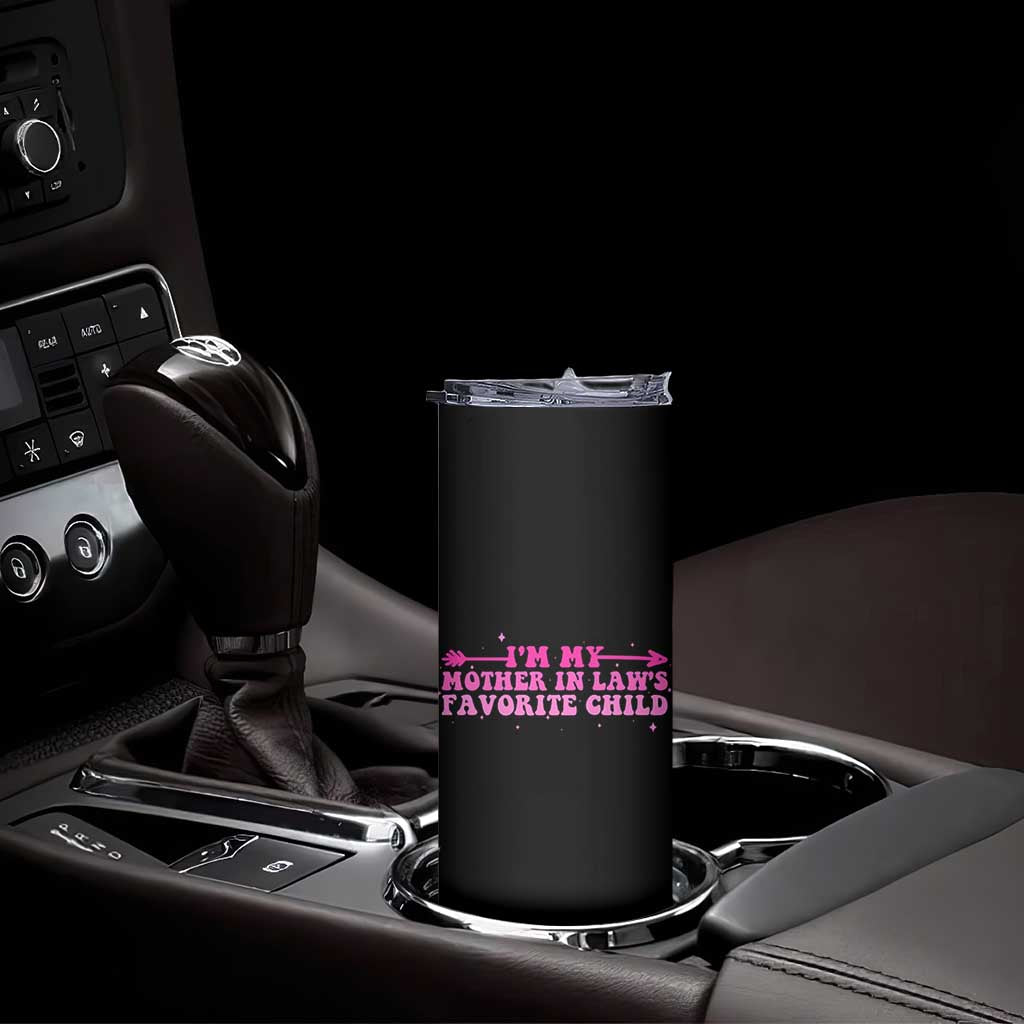 Funny In Law Gift Skinny Tumbler I Am My Mother In Laws Favorite Child TS12 Print Your Wear