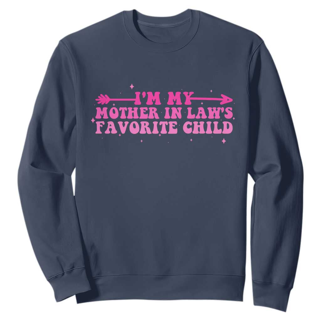 Funny In Law Gift Sweatshirt I Am My Mother In Laws Favorite Child TS12 Navy Print Your Wear