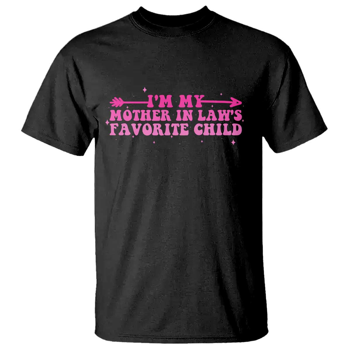Funny In Law Gift T Shirt I Am My Mother In Laws Favorite Child TS12 Black Print Your Wear