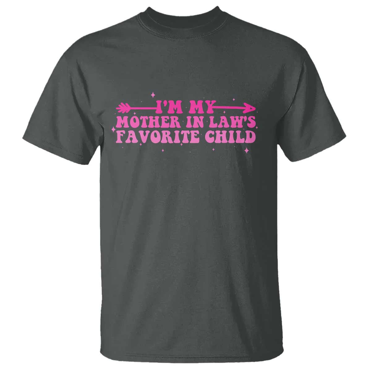 Funny In Law Gift T Shirt I Am My Mother In Laws Favorite Child TS12 Dark Heather Print Your Wear