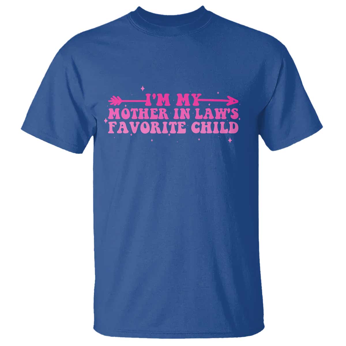 Funny In Law Gift T Shirt I Am My Mother In Laws Favorite Child TS12 Royal Blue Print Your Wear