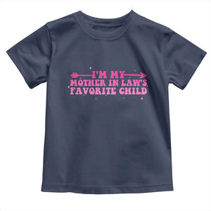 Funny In Law Gift Toddler T Shirt I Am My Mother In Laws Favorite Child TS12 Navy Print Your Wear