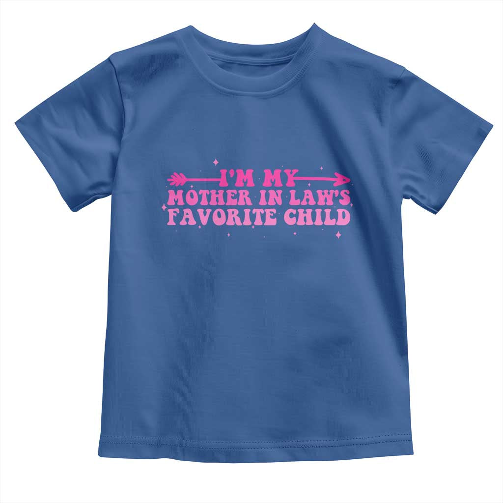 Funny In Law Gift Toddler T Shirt I Am My Mother In Laws Favorite Child TS12 Royal Blue Print Your Wear