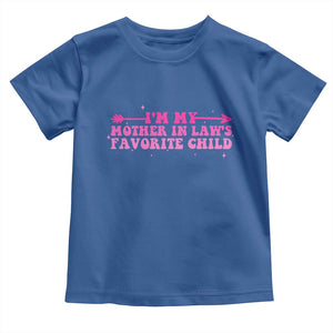 Funny In Law Gift Toddler T Shirt I Am My Mother In Laws Favorite Child TS12 Royal Blue Print Your Wear