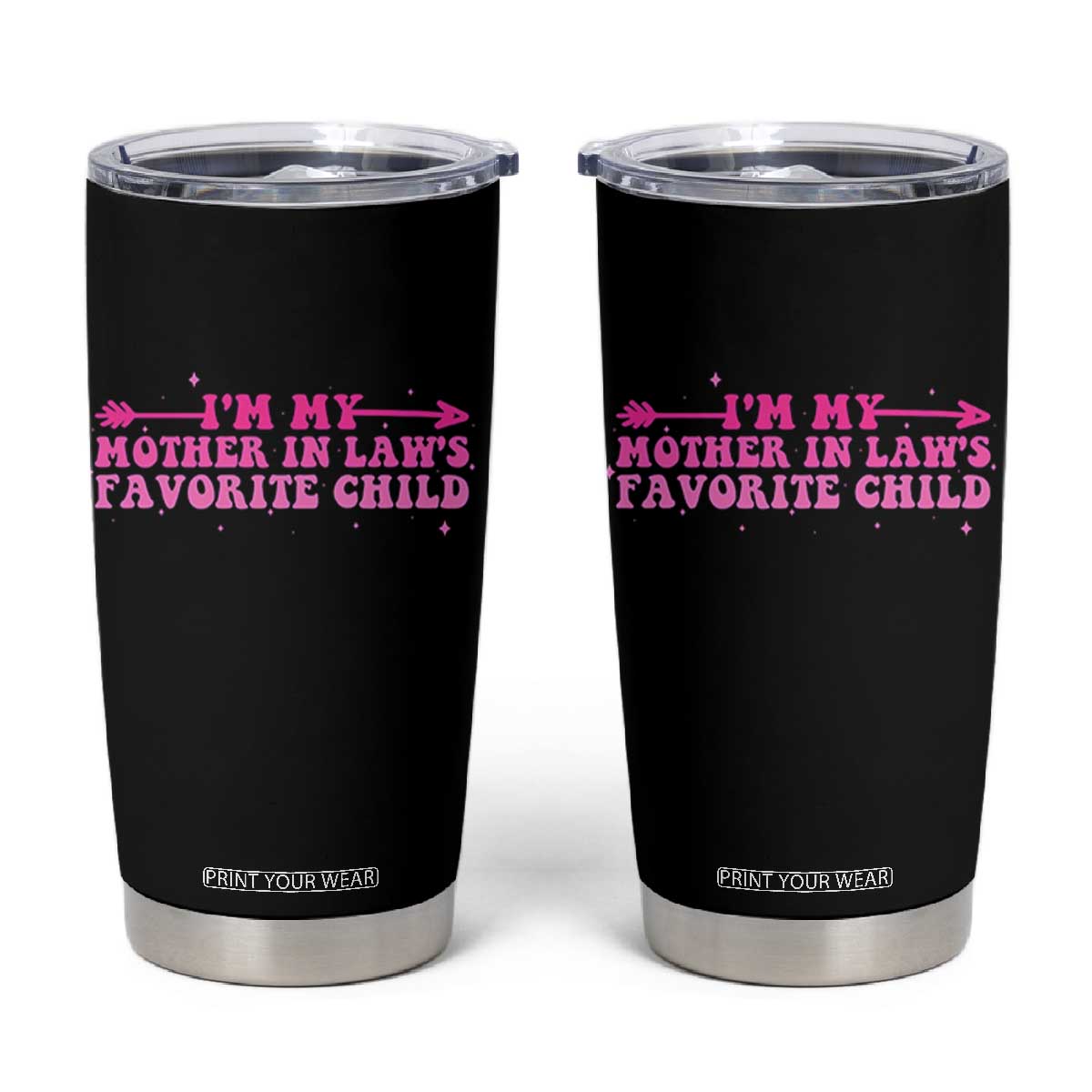 Funny In Law Gift Tumbler Cup I Am My Mother In Laws Favorite Child TS12 Black Print Your Wear