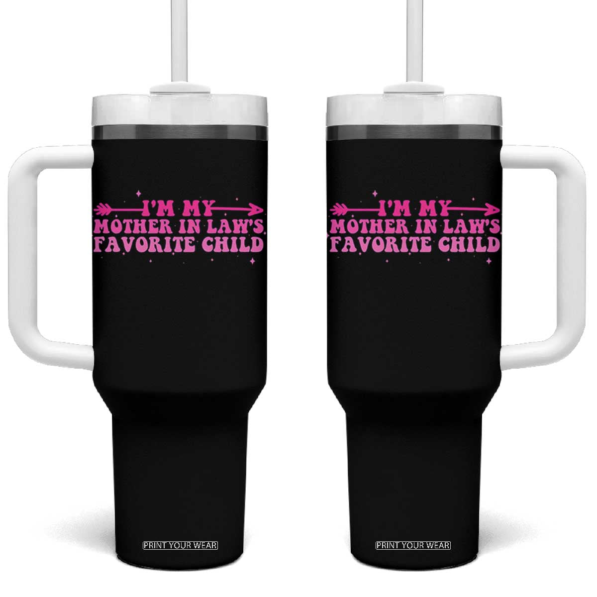 Funny In Law Gift Tumbler With Handle I Am My Mother In Laws Favorite Child TS12 One Size: 40 oz Black Print Your Wear