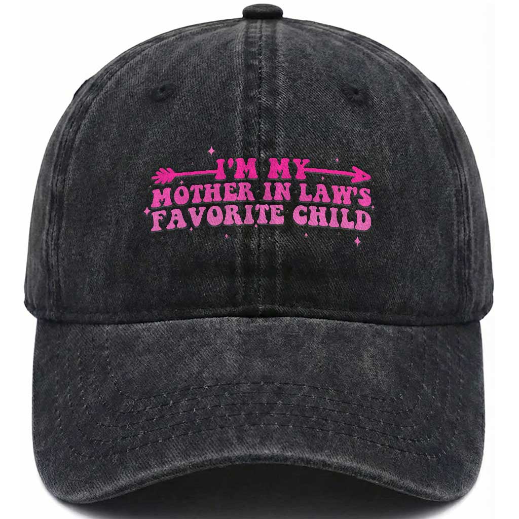 Funny In Law Gift Washed Cotton Baseball Cap I Am My Mother In Laws Favorite Child TS12 Print Your Wear