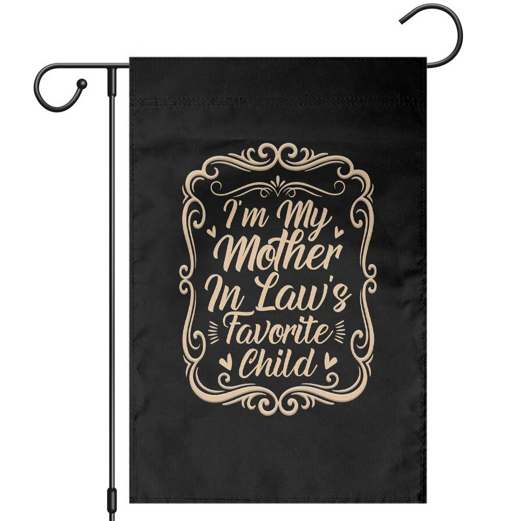 I Am My Mother In Laws Favorite Child Garden Flag Funny Family Joke Gift TS12 Black Print Your Wear