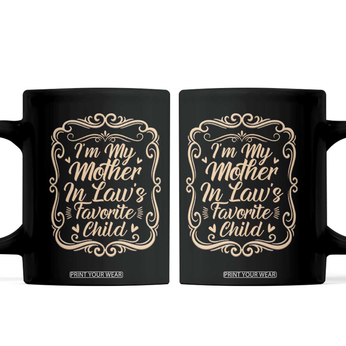 I Am My Mother In Laws Favorite Child Coffee Mug Funny Family Joke Gift TS12 Black Print Your Wear
