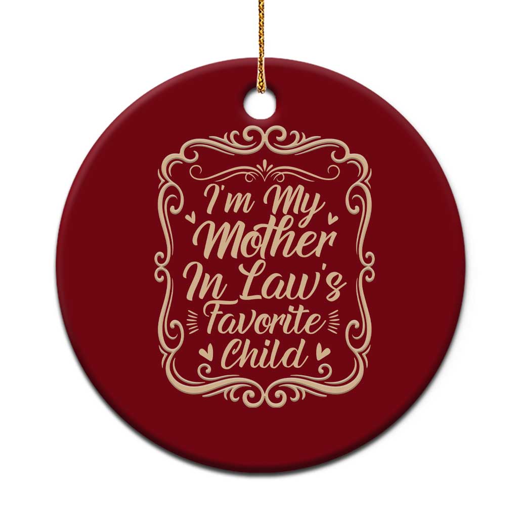 I Am My Mother In Laws Favorite Child Ceramic Ornament Funny Family Joke Gift TS12 1pc Red Print Your Wear