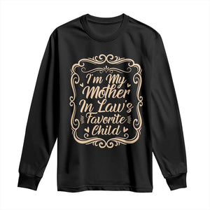 I Am My Mother In Laws Favorite Child Long Sleeve Shirt Funny Family Joke Gift TS12 Black Print Your Wear