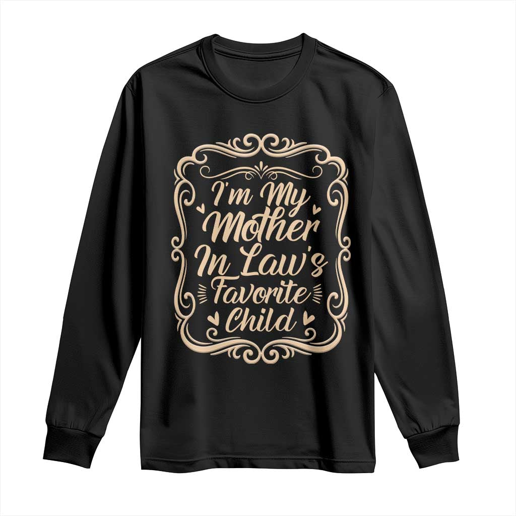 I Am My Mother In Laws Favorite Child Long Sleeve Shirt Funny Family Joke Gift TS12 Black Print Your Wear