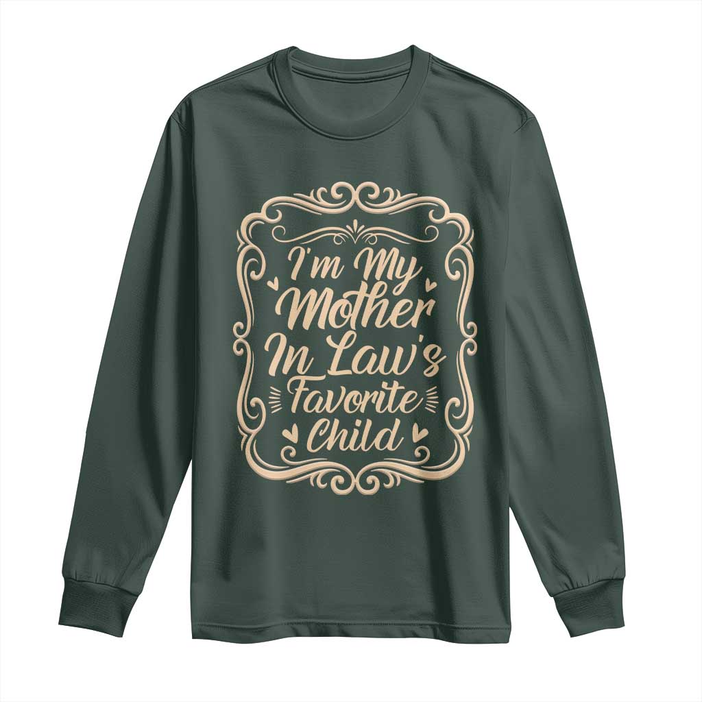 I Am My Mother In Laws Favorite Child Long Sleeve Shirt Funny Family Joke Gift TS12 Dark Forest Green Print Your Wear