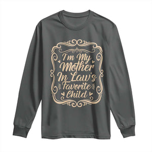 I Am My Mother In Laws Favorite Child Long Sleeve Shirt Funny Family Joke Gift TS12 Dark Heather Print Your Wear