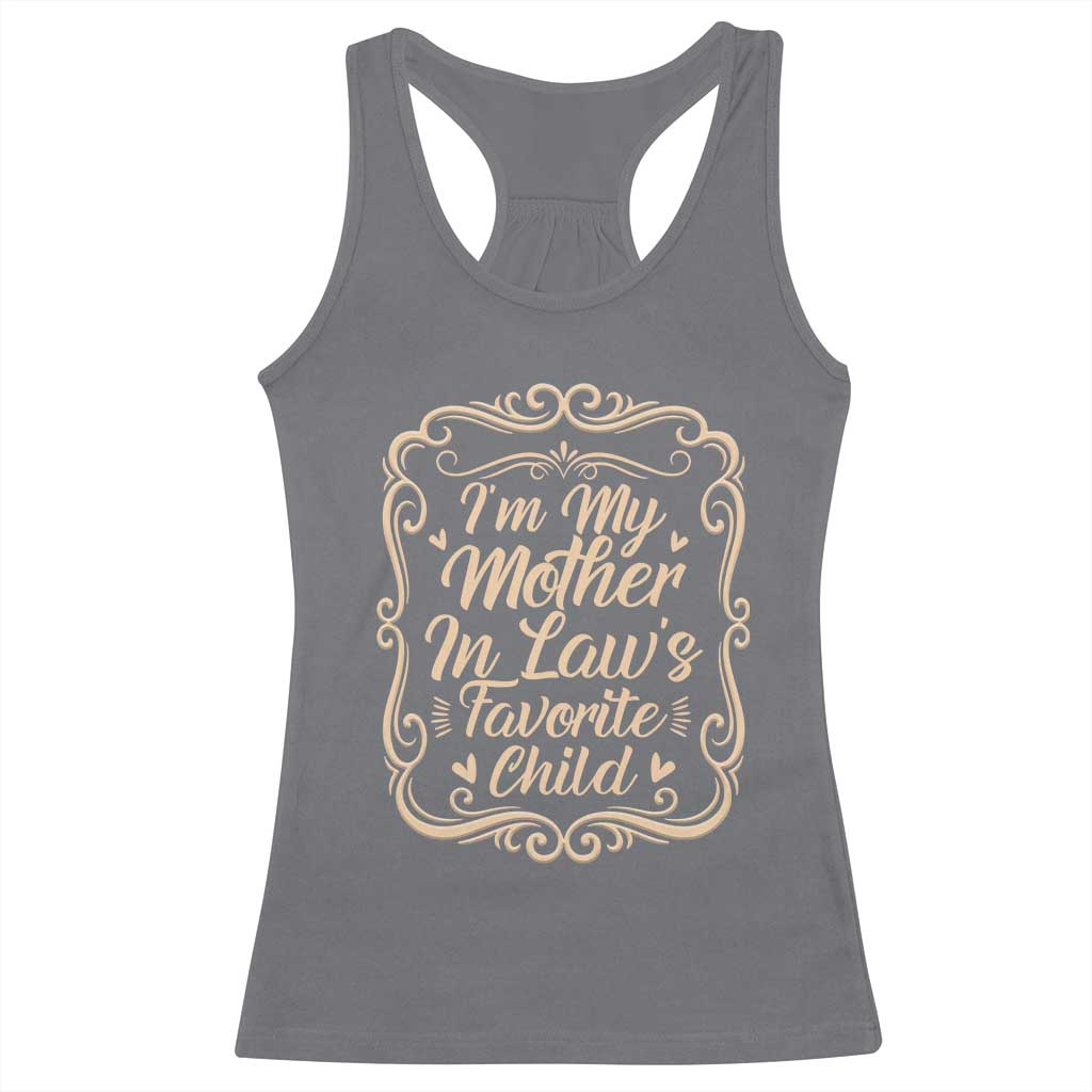 I Am My Mother In Laws Favorite Child Racerback Tank Top Funny Family Joke Gift TS12 Charcoal Print Your Wear