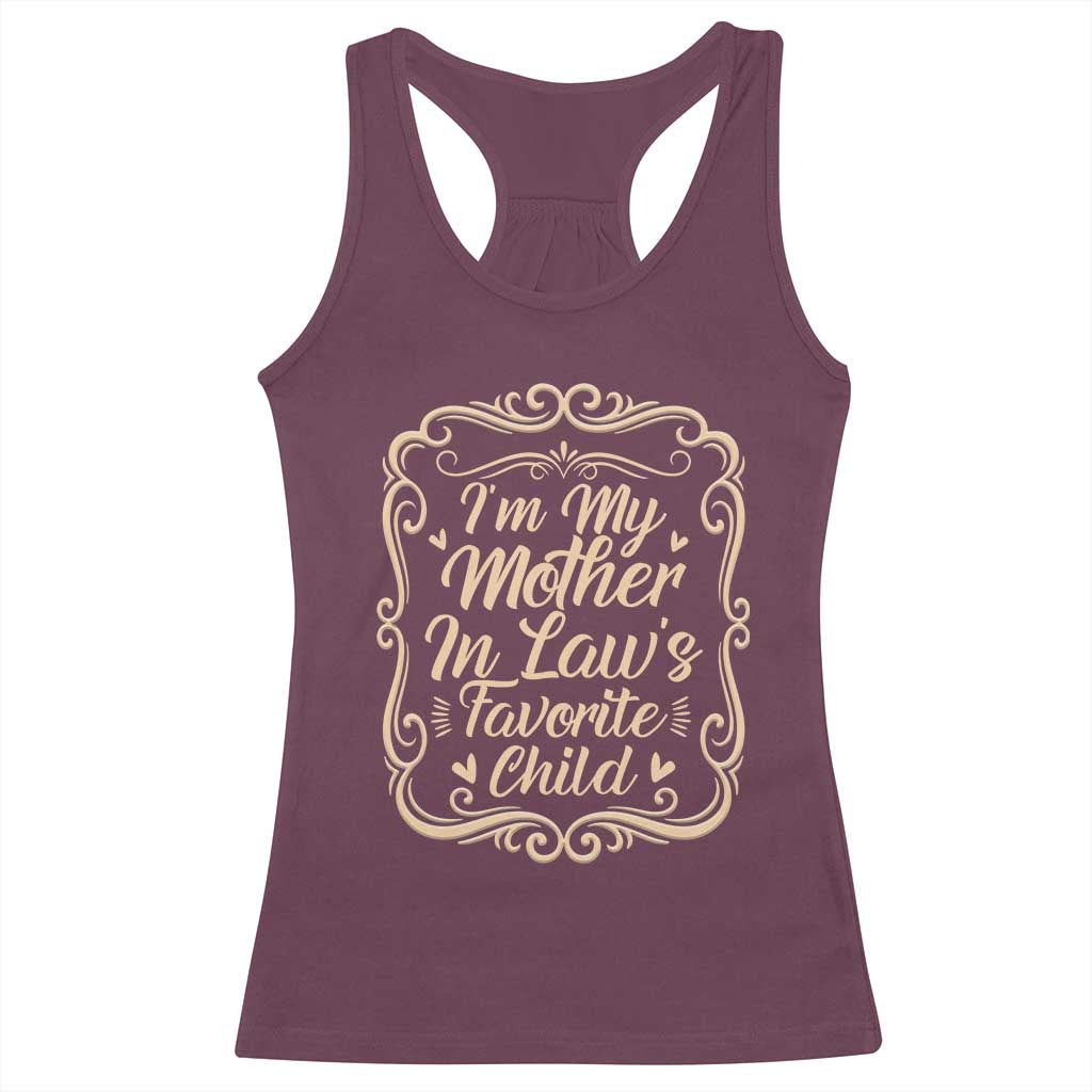 I Am My Mother In Laws Favorite Child Racerback Tank Top Funny Family Joke Gift TS12 Maroon Print Your Wear