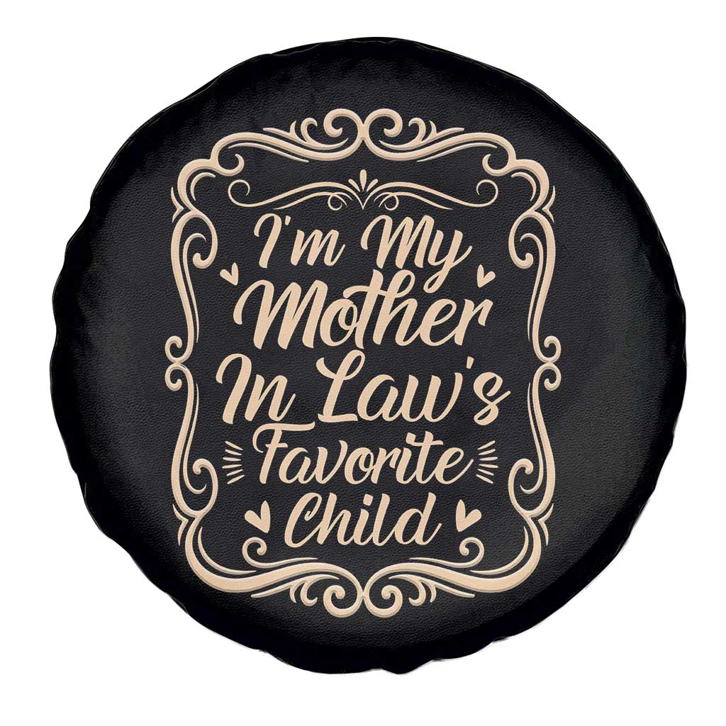 I Am My Mother In Laws Favorite Child Spare Tire Cover Funny Family Joke Gift TS12 Print Your Wear