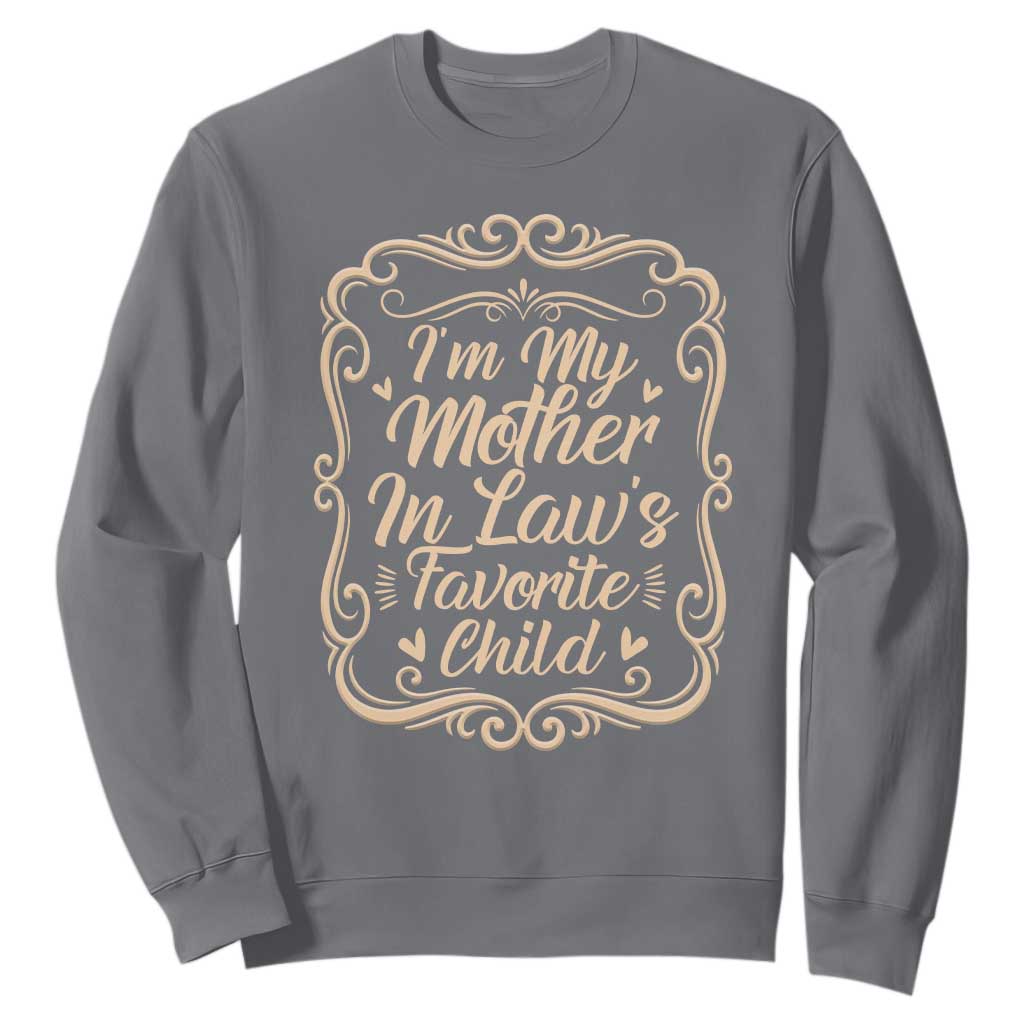 I Am My Mother In Laws Favorite Child Sweatshirt Funny Family Joke Gift TS12 Charcoal Print Your Wear