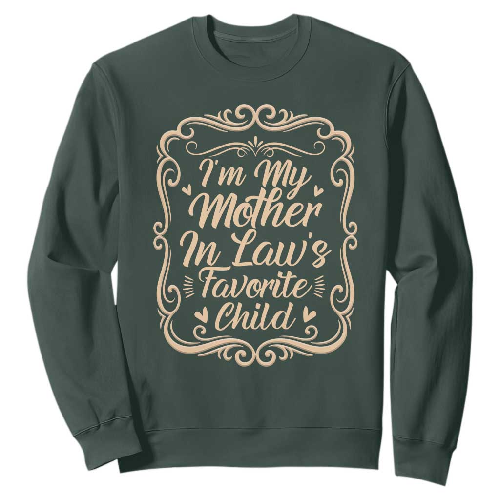 I Am My Mother In Laws Favorite Child Sweatshirt Funny Family Joke Gift TS12 Dark Forest Green Print Your Wear