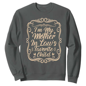 I Am My Mother In Laws Favorite Child Sweatshirt Funny Family Joke Gift TS12 Dark Heather Print Your Wear
