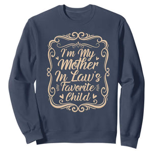 I Am My Mother In Laws Favorite Child Sweatshirt Funny Family Joke Gift TS12 Navy Print Your Wear