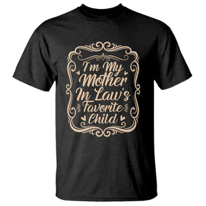 I Am My Mother In Laws Favorite Child T Shirt Funny Family Joke Gift TS12 Black Print Your Wear