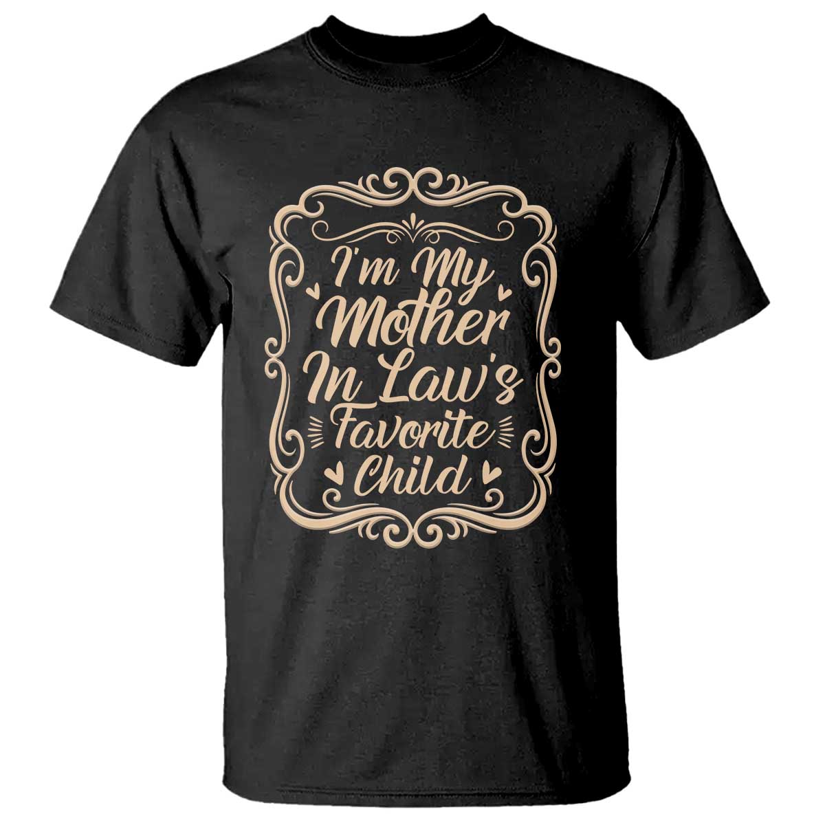 I Am My Mother In Laws Favorite Child T Shirt Funny Family Joke Gift TS12 Black Print Your Wear