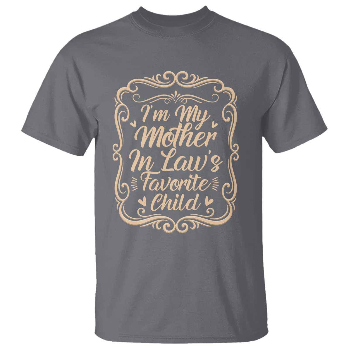 I Am My Mother In Laws Favorite Child T Shirt Funny Family Joke Gift TS12 Charcoal Print Your Wear