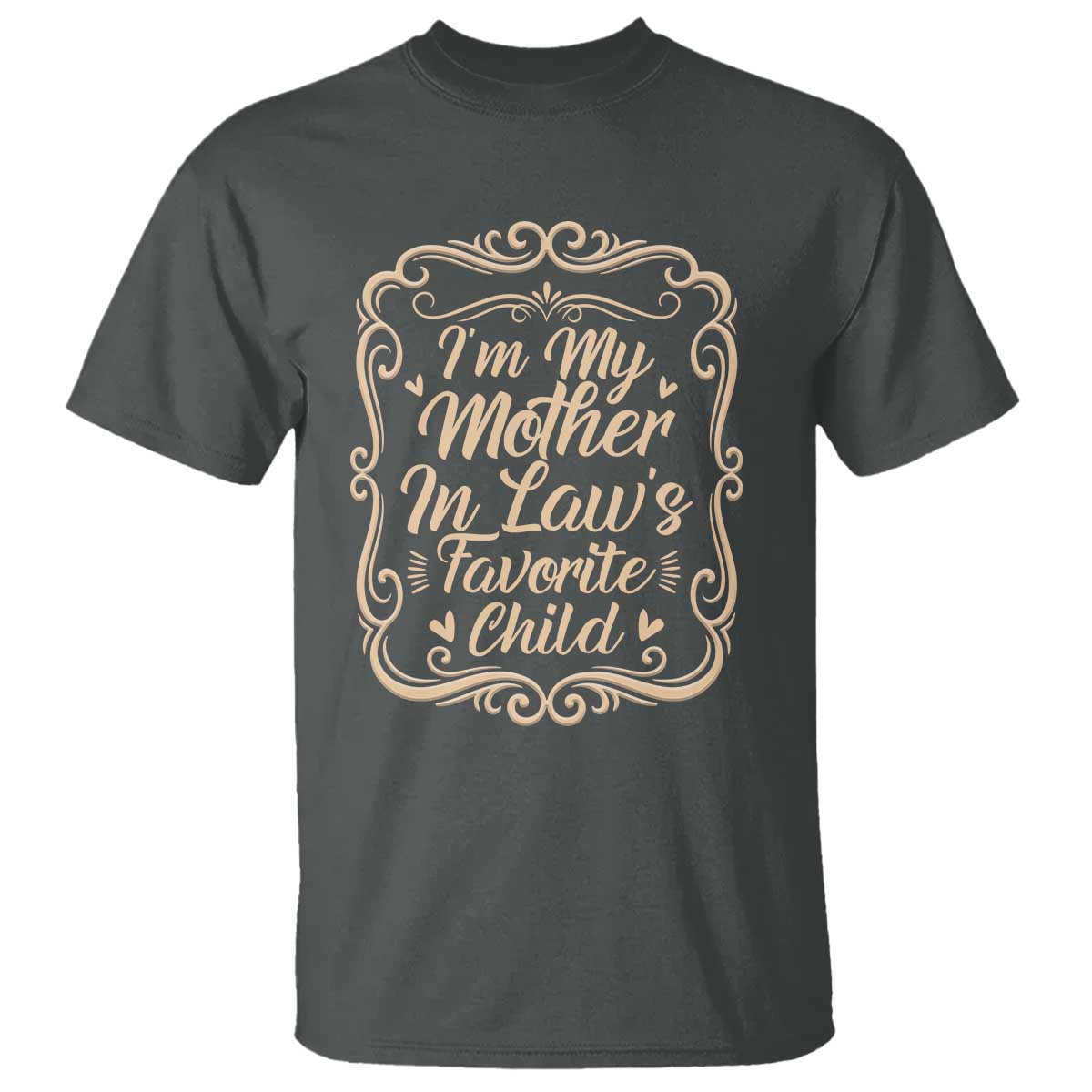 I Am My Mother In Laws Favorite Child T Shirt Funny Family Joke Gift TS12 Dark Heather Print Your Wear