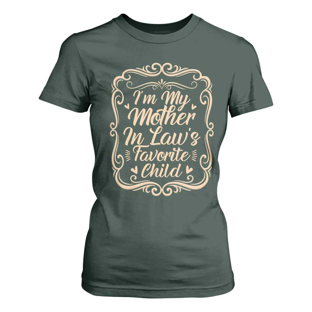 I Am My Mother In Laws Favorite Child T Shirt For Women Funny Family Joke Gift TS12 Dark Forest Green Print Your Wear