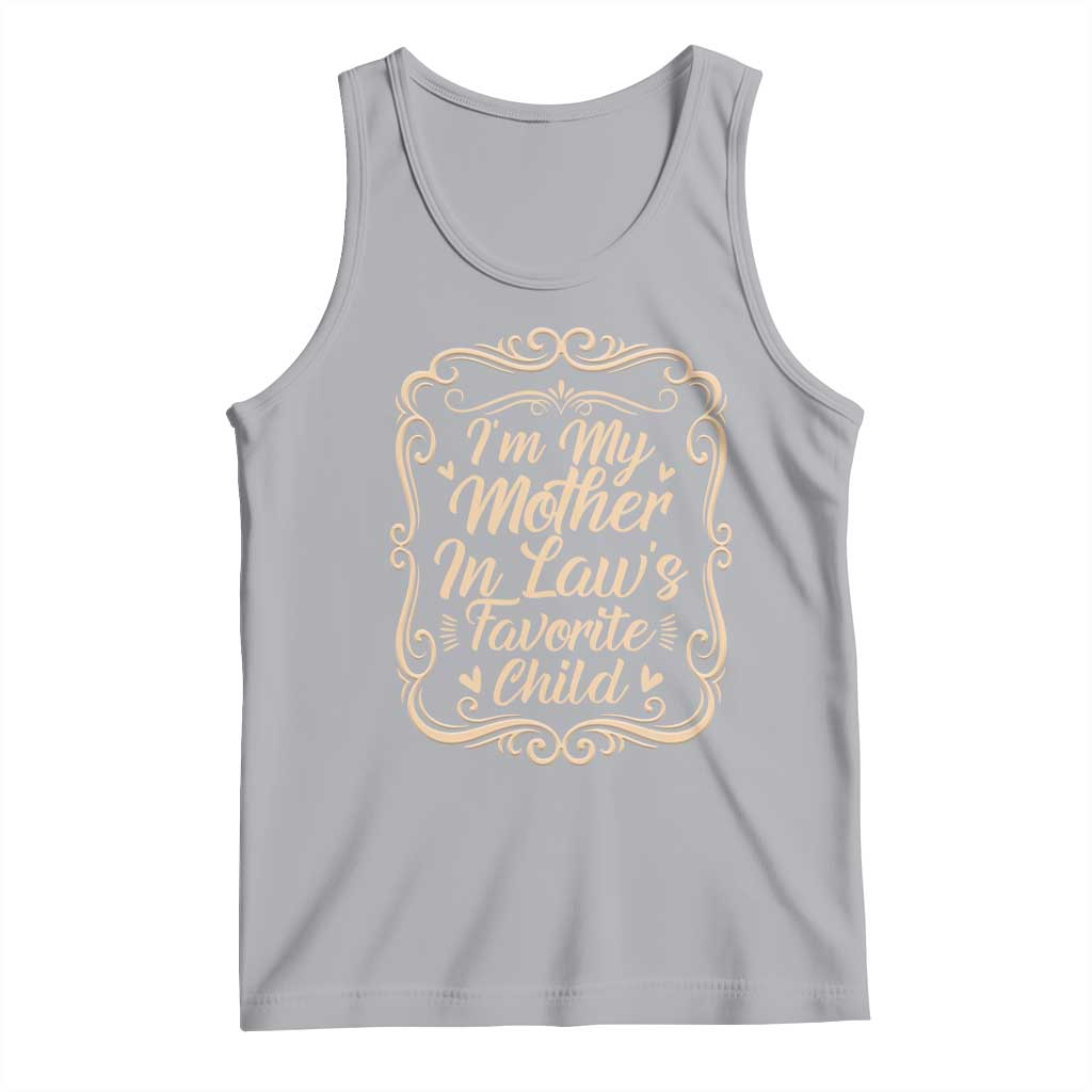 I Am My Mother In Laws Favorite Child Tank Top Funny Family Joke Gift TS12 Athletic Heather Print Your Wear