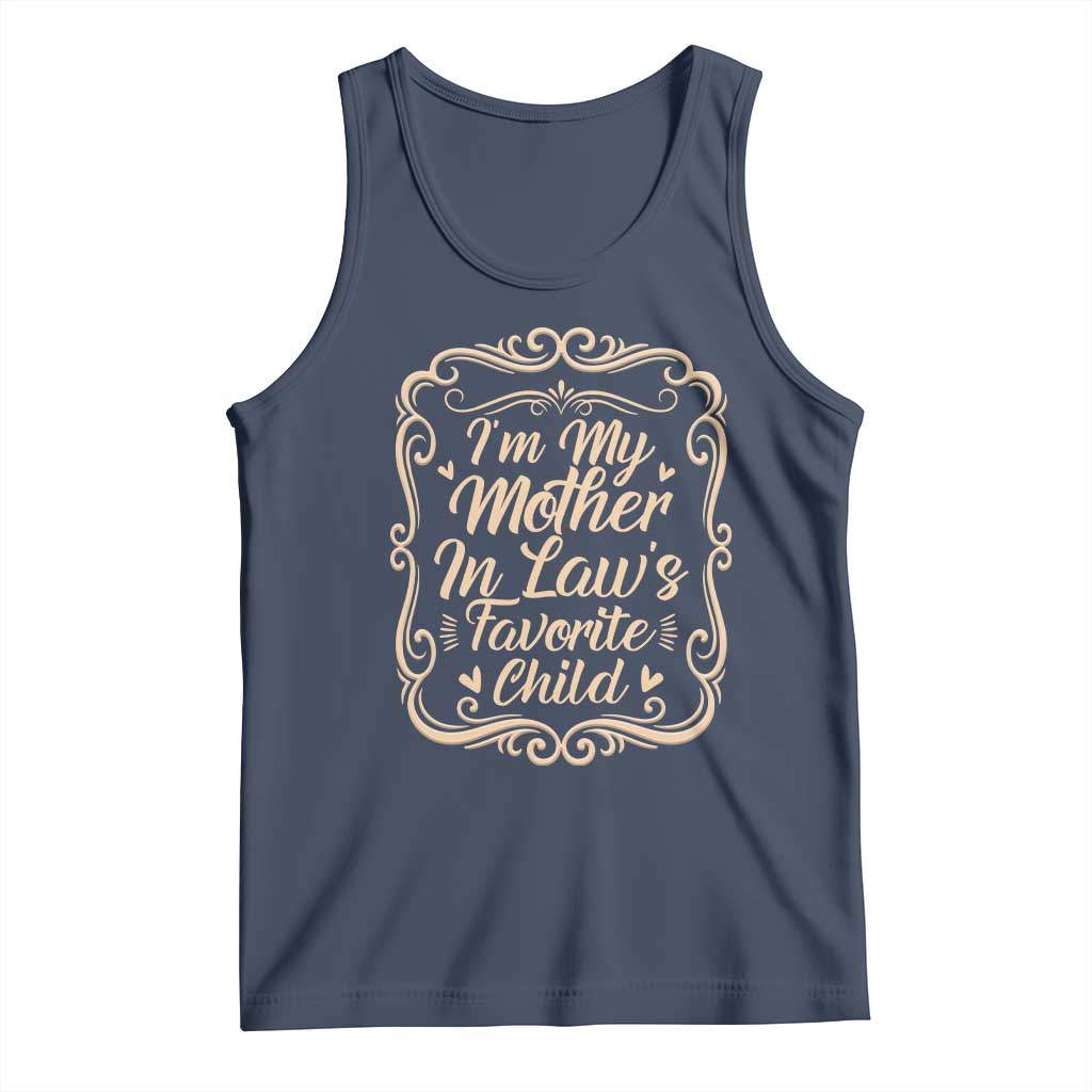 I Am My Mother In Laws Favorite Child Tank Top Funny Family Joke Gift TS12 Navy Print Your Wear