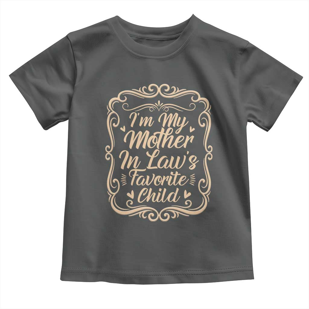 I Am My Mother In Laws Favorite Child Toddler T Shirt Funny Family Joke Gift TS12 Dark Heather Print Your Wear