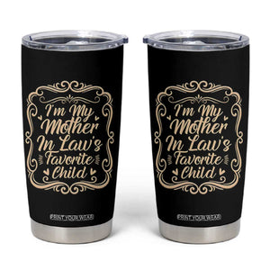 I Am My Mother In Laws Favorite Child Tumbler Cup Funny Family Joke Gift TS12 Black Print Your Wear